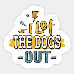 I let the Dogs Out Sticker